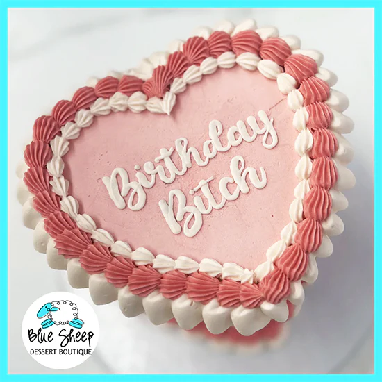 Heart Cake - Birthday B*tch!
